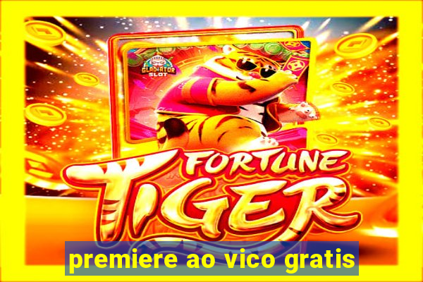 premiere ao vico gratis